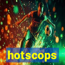 hotscops