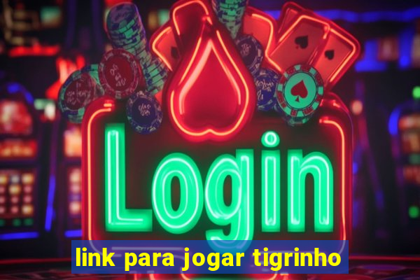 link para jogar tigrinho