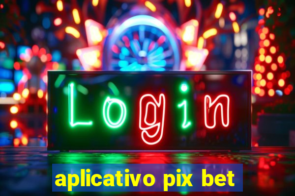 aplicativo pix bet