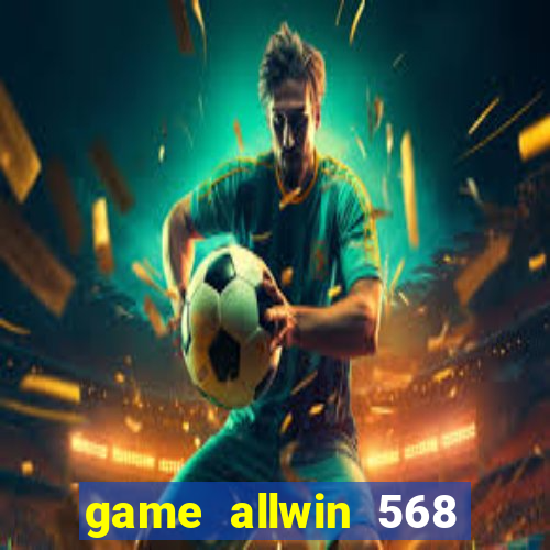 game allwin 568 com login