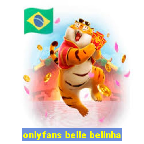 onlyfans belle belinha