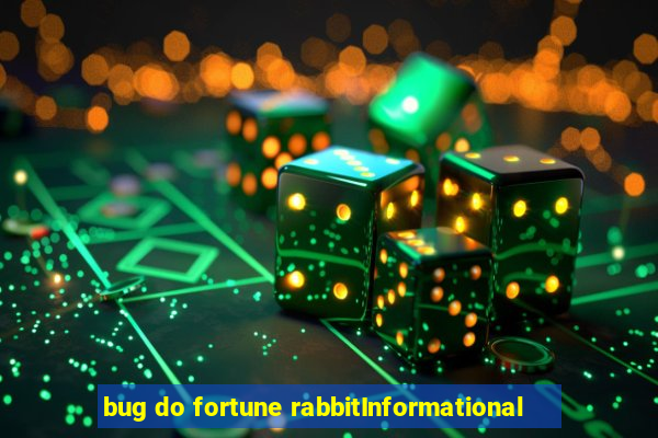 bug do fortune rabbitInformational