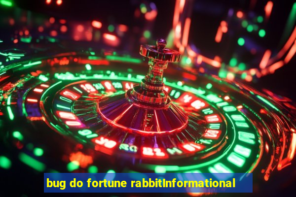 bug do fortune rabbitInformational