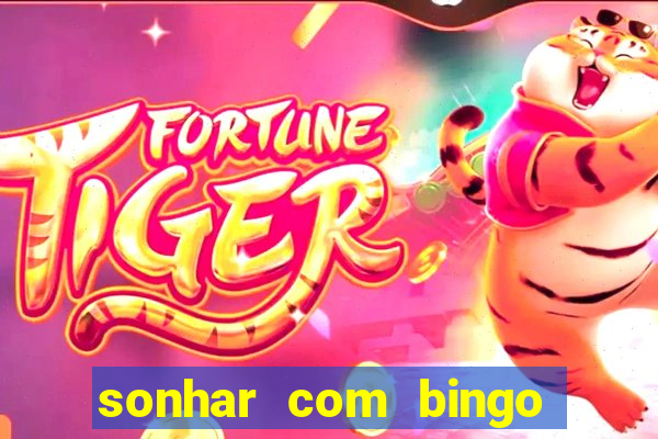 sonhar com bingo número da sorte