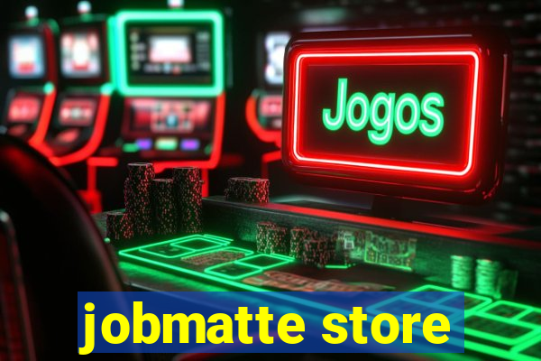 jobmatte store