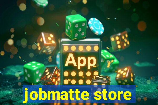 jobmatte store