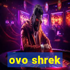 ovo shrek