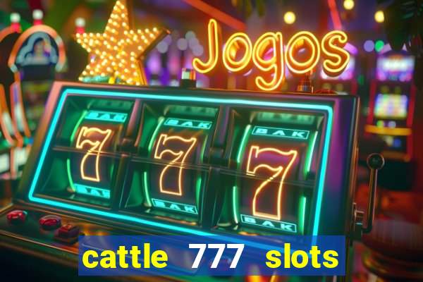 cattle 777 slots paga mesmo