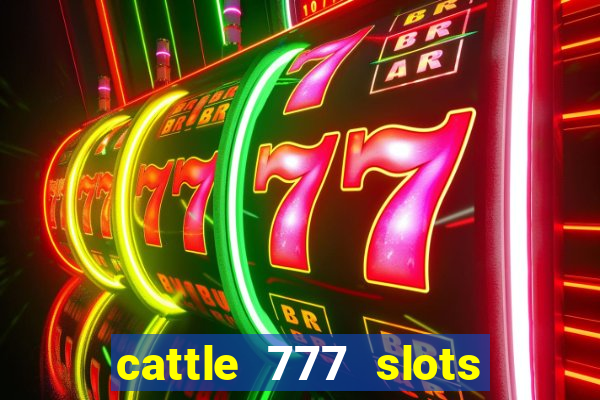 cattle 777 slots paga mesmo