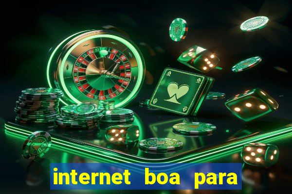 internet boa para jogos online