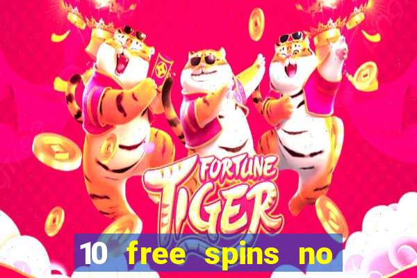 10 free spins no deposit casino uk