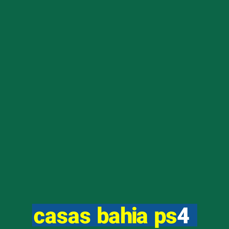 casas bahia ps4