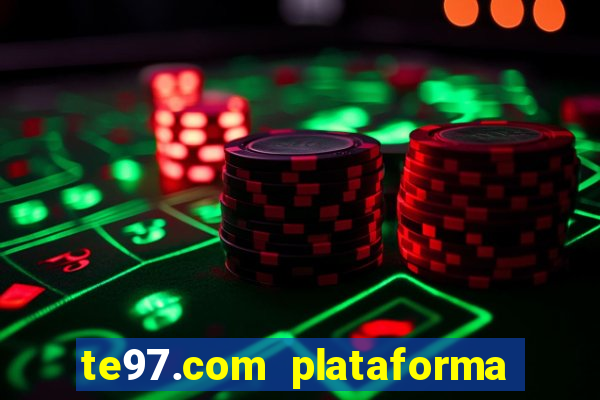 te97.com plataforma de jogos