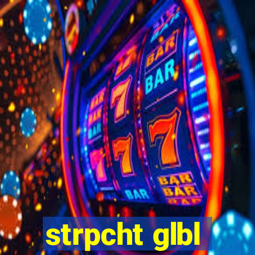 strpcht glbl