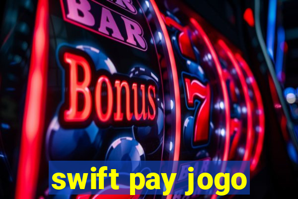 swift pay jogo