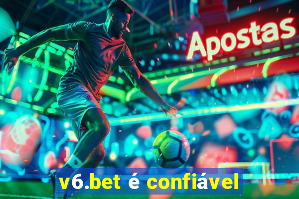 v6.bet é confiável