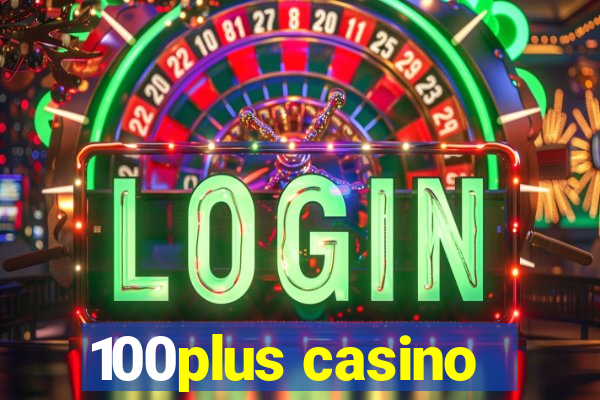 100plus casino