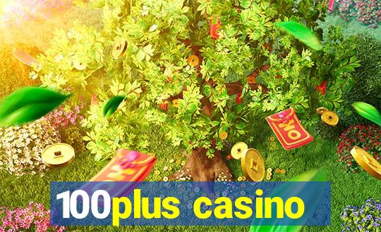 100plus casino