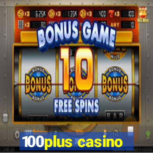 100plus casino