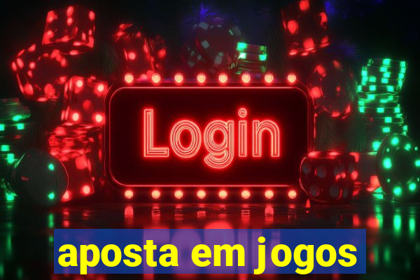 aposta em jogos