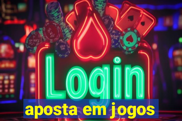 aposta em jogos