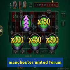 manchester united forum