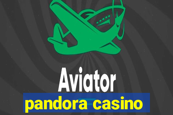 pandora casino