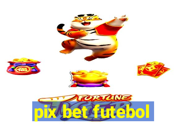 pix bet futebol