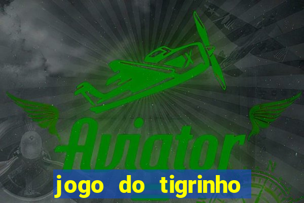 jogo do tigrinho esporte bet