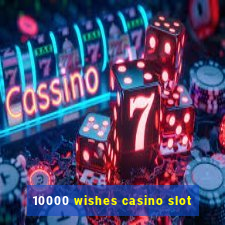 10000 wishes casino slot