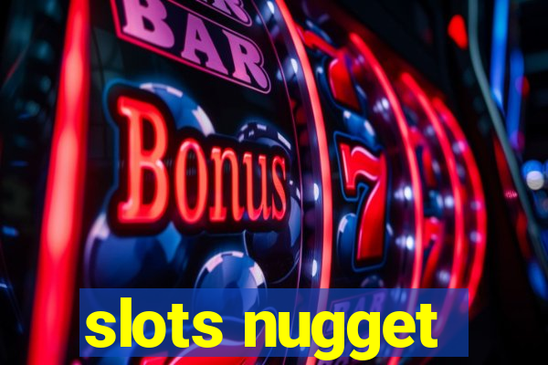 slots nugget