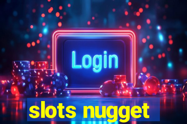 slots nugget