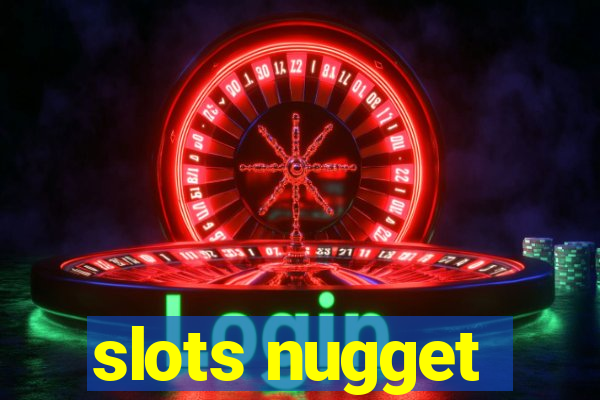 slots nugget