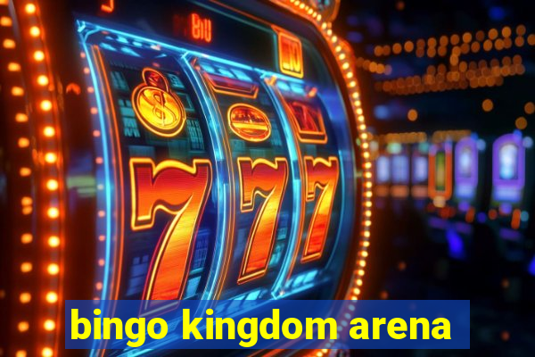 bingo kingdom arena