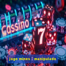 jogo mines 茅 manipulado