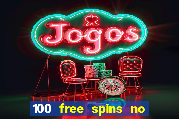 100 free spins no deposit at a uk casino