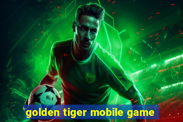 golden tiger mobile game