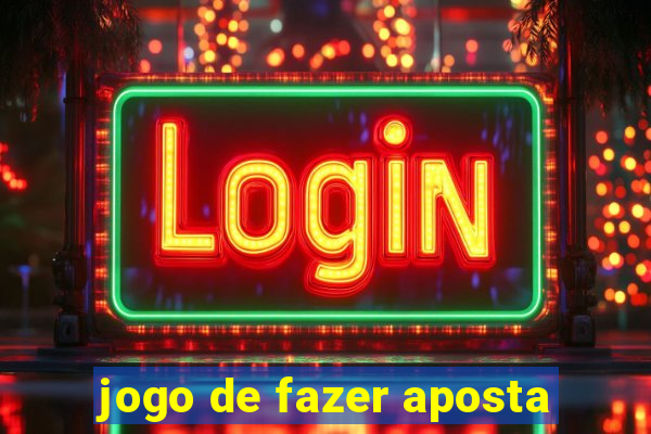 jogo de fazer aposta