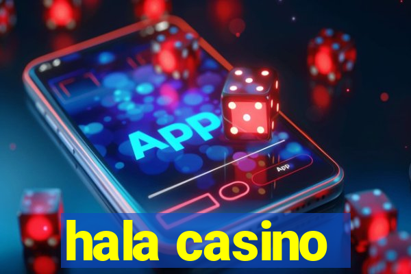 hala casino