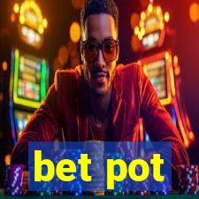 bet pot