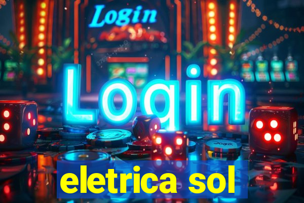 eletrica sol