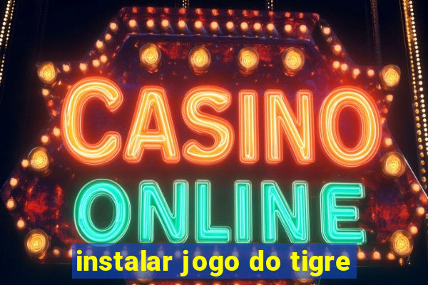 instalar jogo do tigre