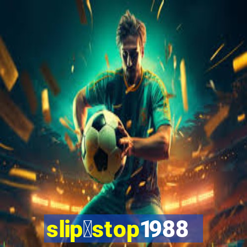 slip＆stop1988