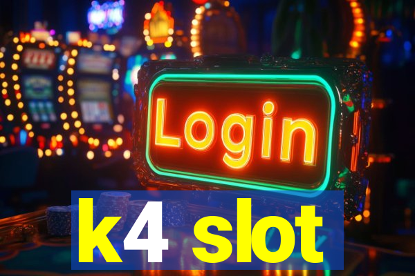 k4 slot