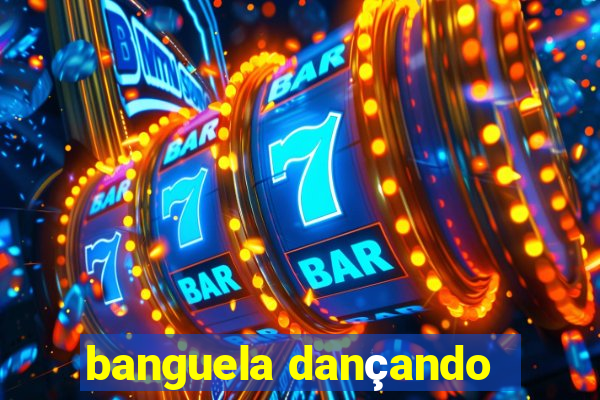 banguela dançando