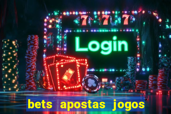 bets apostas jogos de hoje