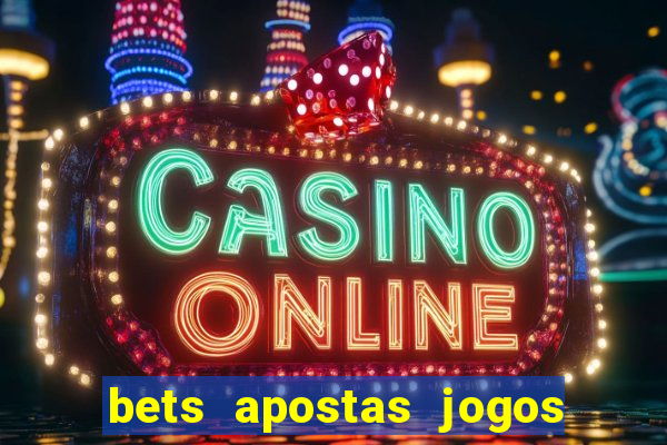 bets apostas jogos de hoje