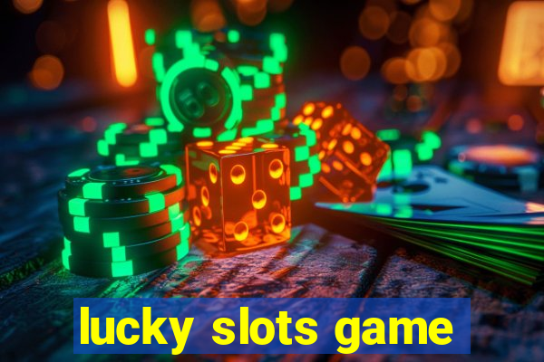 lucky slots game