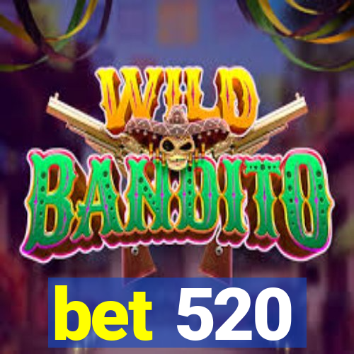 bet 520