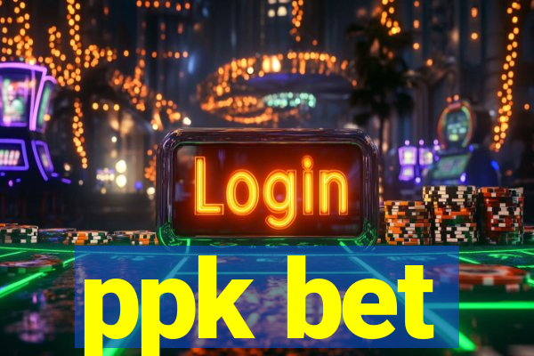 ppk bet